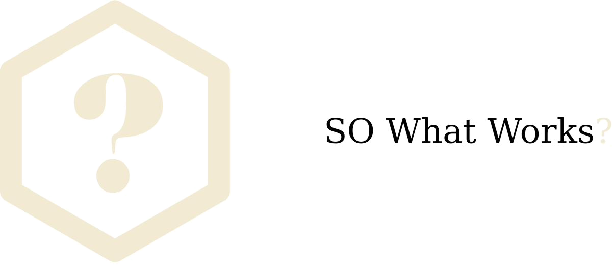So What Works?